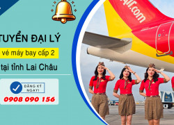 Cơ hội mở đại lý vé máy bay cấp 2 tại Lai Châu cùng Việt Mỹ