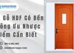 Cửa Gỗ HDF Có Bền Không Ưu Nhược Điểm Cần Biết