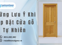 Những Lưu Ý Khi Lắp Đặt Cửa Gỗ Tự Nhiên