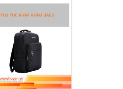 Thủ Tục Nhập Khẩu Balo