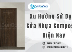 Xu Hướng Sử Dụng Cửa Nhựa Composite Hiện Nay