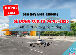 Sân bay Liên Khương nâng cấp hạ tầng – Hành khách cần lưu ý
