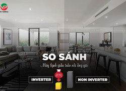 So sánh giữa Điều hòa giấu trần nối ống gió Inverter/Non-Inverter