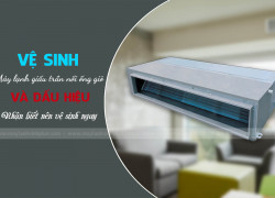 Tham khảo dịch vụ Vệ sinh Điều hòa giấu trần/Bao lâu nên vệ sinh 1 lần