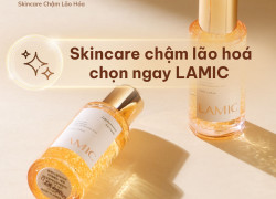 Skincare chậm lão hoá chọn ngay LAMIC