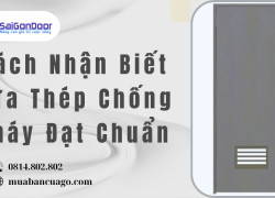 Cách Nhận Biết Cửa Thép Chống Cháy Đạt Chuẩn