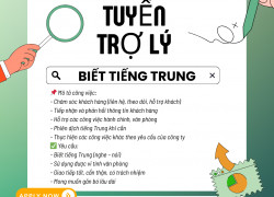 TUYỂN DỤNG TRỢ LÝ BIẾT TIẾNG TRUNG