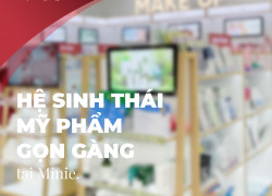 Hệ sinh thái mỹ phẩm tinh tế gọn gàng tại Minie - Chọn đúng, đẹp bền