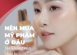 Mua mỹ phẩm ở đâu mà không cần lo lắng?