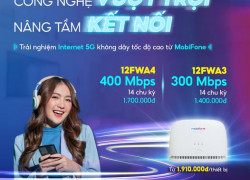Trải nghiệm gói cước Internet 5G không dây tốc độ cao FWA từ MobiFone