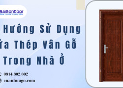 Xu Hướng Sử Dụng Cửa Thép Vân Gỗ Trong Nhà Ở