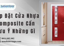 Lắp Đặt Cửa Nhựa Composite Cần Lưu Ý Những Gì