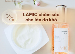 Cùng LAMIC chăm sóc cho làn da khô của bạn