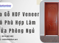 Cửa Gỗ HDF Veneer Có Phù Hợp Làm Cửa Phòng Ngủ