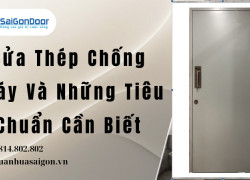 Cửa Thép Chống Cháy Và Những Tiêu Chuẩn Cần Biết