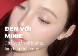 Đến với Minie chắc chắn không làm bạn thất vọng