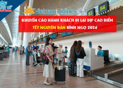 Cao điểm Tết 2026 - Những điều cần biết trước khi ra sân bay