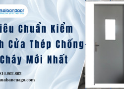 Tiêu Chuẩn Kiểm Định Cửa Thép Chống Cháy Mới Nhất