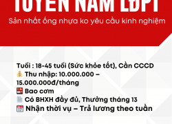 Tuyển 10 NAM Lao động phổ thông (Sản nhất ống nhựa ko yêu cầu kinh nghiệm)