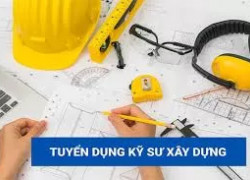 TUYỂN KỸ SƯ XÂY DỰNG