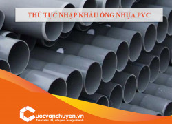 Thủ Tục Nhập Khẩu Ống Nhựa PVC