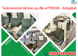 Turkmenistan Airlines ưu đãi vé TP.HCM – Ashgabat