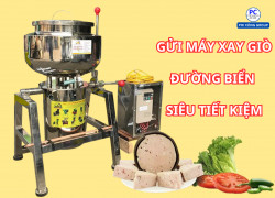 Dịch vụ gửi máy xay giò đi nước ngài giá rẻ bằng đường biển