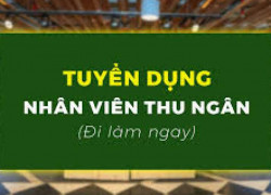 TUYỂN DỤNG NHÂN VIÊN THU NGÂN- KẾ TOÁN