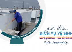 Chi tiết về Dịch vụ vệ sinh Điều hòa giấu trần uy tín và chuyên môn cao