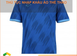 Thủ tục nhập khẩu áo thể thao