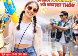 Vietjet Air đồng hành mùa Songkran – Bay vui, giá tốt, lễ hội bùng nổ