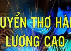 Tuyển thợ hàn tig - mig, thợ phụ và kế toán nội bộ tại Hóc Môn