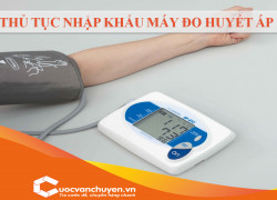 Thủ Tục Nhập Khẩu Máy Đo Huyết Áp