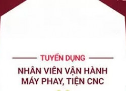 TUYỂN NHÂN VIÊN PHAY, TIỆN CNC