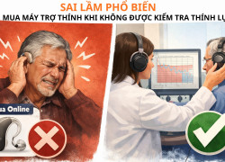 Sai lầm khi mua máy trợ thính không được kiểm tra thính lực