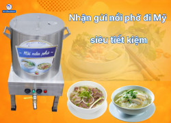 Nhận gửi nồi nấu phở điện đi Mỹ giá rẻ