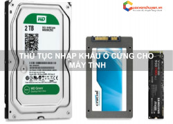 Thủ tục nhập khẩu ổ cứng cho máy tính