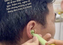 10 năm chịu đựng nghe kém để đi tìm một giải pháp đủ nhỏ gọn, đủ thẩm mỹ, đủ kín đáo