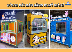 Nhận gửi xe đẩy bán hàng đi Mỹ đường biển giá rẻ