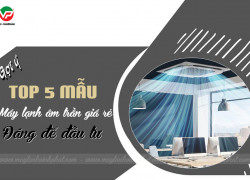 Máy lạnh âm trần cassette và gợi ý TOP 5 sản phẩm nổi bật đáng để đầu tư
