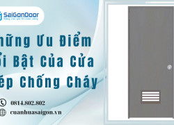Những Ưu Điểm Nổi Bật Của Cửa Thép Chống Cháy