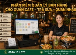 Phần mềm quản lý quán cafe trà sữa quán nhậu dễ sử dụng Lh: 0946.111.675