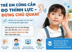 Trẻ em cũng cần đo thính lực đừng chủ quan