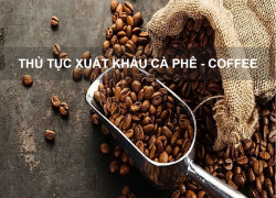 Thủ Tục Xuất Khẩu Cà Phê - Coffee