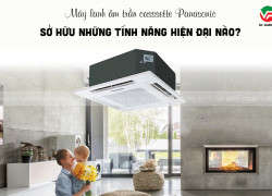 ĐIỆN LẠNH VĨNH PHÁT nhà phân phối Máy lạnh cassette PANASONIC tinh lọc không khí