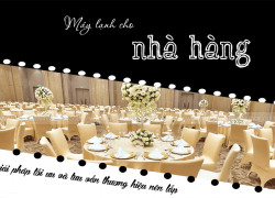 Máy lạnh âm trần/tủ đứng/giấu trần cho Nhà Hàng đẳng cấp và tinh tế hiện đại bật nhất
