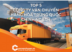 Top 5 công ty vận chuyển hàng hóa Trung Quốc chính ngạch