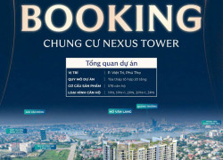 ĐỪNG BỎ LỠ! 10 NGÀY CUỐI CÙNG ĐĂNG KÝ BOOKING NEXUS TOWER TRƯỚC KHI RA HÀNG