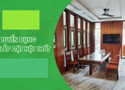 Tuyển thợ gia công lắp đặt nội thất làm tại Biên Hòa Đồng Nai