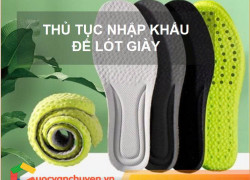 Thủ Tục Nhập Khẩu Đế Lót Giày